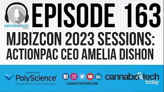 Episode 163: MJBizCon 2023 Sessions - Actionpac CEO Amelia Dishon