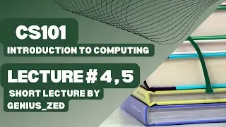 CS101 short lecture module 4,5| 