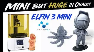 MINI but HUGE in Quality // ELFIN 3 MINI by NOVA3D