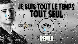 KAYDOP - Je suis tout le temps tout seul (REMIX)