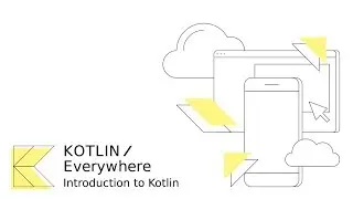 Kotlin/Everywhere: Introduction to Kotlin