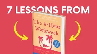 THE 4 HOUR WORK WEEK (by Timothy Ferriss) Top 7 Lessons | Book Summary