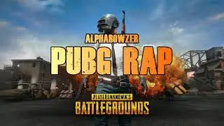 ALPHABOWZER - PUBG RAP