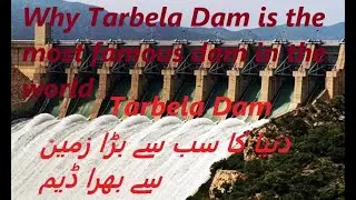 Tarbela Dam | the largest earth-filled dam in the world | full video