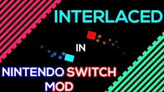 Interlaced in NINTENDO SWITCH Mod | JSAB NS Mod #1