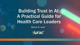 {Webinar Recording} Building Trust in AI: A Practical Guide for Health Care Leaders