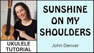 2 Beautiful Ways To Play Sunshine On My Shoulders (John Denver) On Ukulele, EASY Strum Or Fingerpick