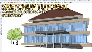 SKETCHUP BUILDING TUTORIAL HOW TO MAKE COMMERCIAL BUILDING WITH SHIELD ROOF