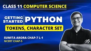 Class 11 CS | Python TOKENS | Chapter 7 Sumita Arora Python Fundamentals | Class 11 Python