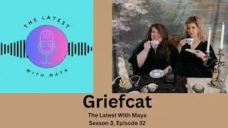 Griefcat | The Latest With Maya- Season 3, Episode 32