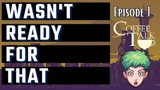 Pt. 1 | The Only Late Night Coffee Shop - Coffee Talk Gameplay