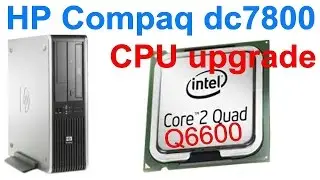 HP Compaq dc7800 CPU upgrade to Core2Quad Q6600 Ep.080