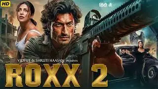 ROXX 2 Full Action Movie | Vidyut Jammwal | Shruti Hasan | Latest Bollywood Blockbuster Movie 2026