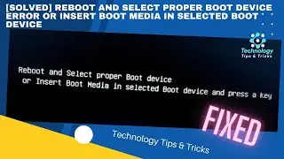 How to fix reboot and select proper boot device  [ 2022 Tips ]