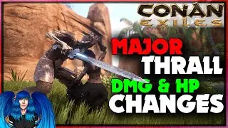MAJOR THRALL DMG & HP CHANGES - Testlive Client Update R1 | Conan Exiles |