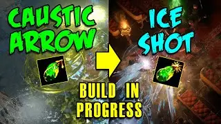 POE 3.18 Builds - CAUSTIC ARROW to ICE SHOT - Build In Progress!