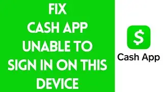 How To Fix Cash App Unable To Sign In On This Device (2022)
