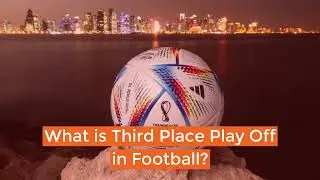 What is Third Place Play Off in Football? | What is 3rd place match in football? #fifa #thirdplace
