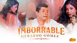 Gerardo Gómez -  Imborrable (Video Oficial)