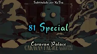 81 Special - Caravan Palace (sub español - inglés)