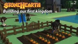 Stonehearth: Let's Start a Kingdom - Episode 2