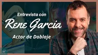 Entrevista con René García (Voz de Vegeta, Batman, John Wick y mas...)