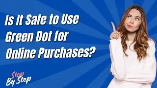 Is It Safe to Use Green Dot for Online Purchases ? - Step by Step