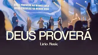 DEUS PROVERÁ - LÍRIO MUSIC