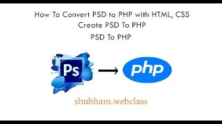 PSD to PHP- Convert PSD to PHP with HTML, CSS | How to Create PSD To PHP | PSD to PHP with HTML, CSS