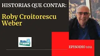 Historias que contar con Roby Croitorescu Weber