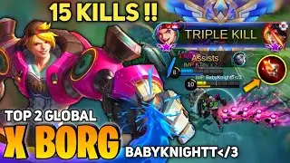 15 Kills! Xborg Build Semi Magic [Top 2 Global X-Borg] By BabyKnightT/3 - Mobile Legend