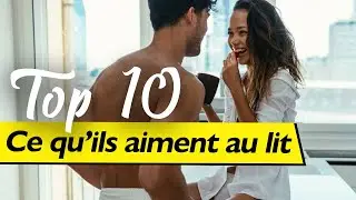 Ce que les hommes aiment au lit: 10 SECRETS