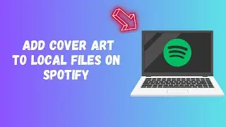 How To Add Cover Art To Local Files On Spotify(2024)