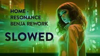 HOME - Resonance (Benja Rework) SLOWED