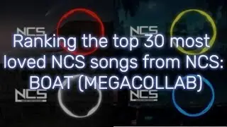 Ranking the top 30 most loved NCS songs from NCS: BOAT (with 29 people)