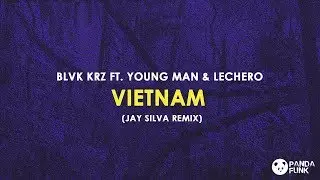 BLVK KRZ Feat. Young Man & Lechero - VIETNAM (Jay Silva Remix)