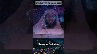 Kunci ketentraman hati. Oleh Syaikh Mansur As-Salimi #thisisislam #ngaji