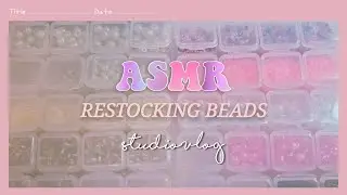 ASMR Organizing & Restocking Beads | Studio Vlog