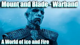 МОД ПО ИГРЕ ПРЕСТОЛОВ ● A World of Ice and Fire | Mount and Blade #8