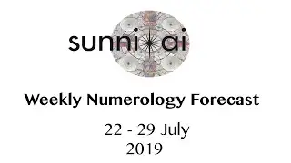 Weekly Numerology Forecast 41  22 - 29 July 2019 SUNNI-AI