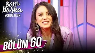 Bambaşka Sohbetler 60. Bölüm - Karsu | 