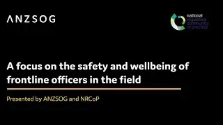 NRCoP/ANZSOG present: A focus on safety and wellbeing of frontline regulatory officers in the field
