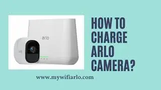 How to Charge Arlo Camera | Arlo Camera Setup | Arlo Camera Base Station