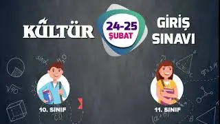 24 - 25 Şubat Kültür Giriş Sınavı - 10 ve 11. Sınıflar
