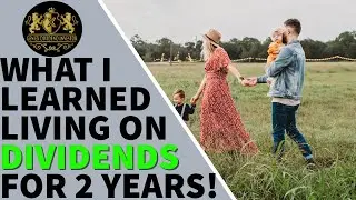 What I Learned Living on Dividends for 2 Years!