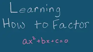 Learning How to Factor Quadratic Equations