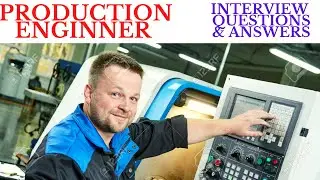 Production engineer interview questions and answers || production engineer