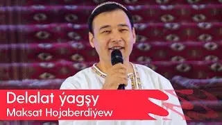 Maksat Hojaberdiyew - Delalat yagshy | 2024