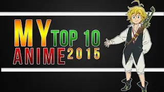 My Top 10 Anime -2014/2015 (RUSSAK•STUDiO)