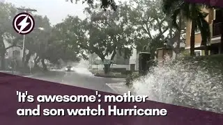 'It's awesome': Mother and son watch Hurricane Milton approach Tampa